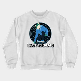 Skate to create skating Crewneck Sweatshirt